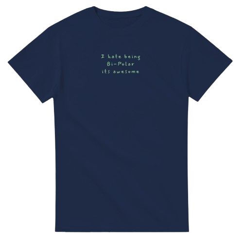 I hate being Bi-Polar its awesome T-Shirt