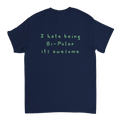 I hate being Bi-Polar its awesome T-Shirt